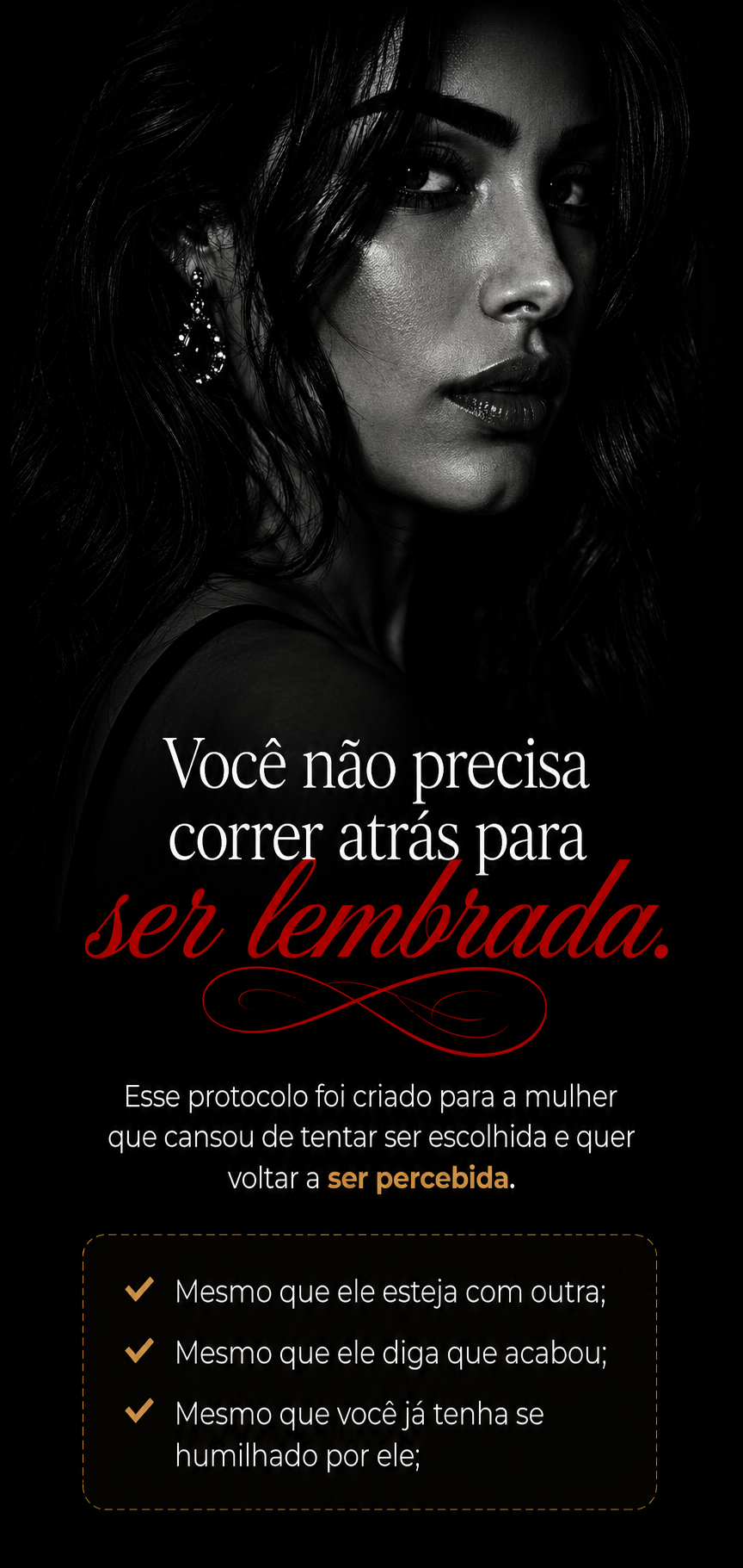 Você não precisa correr atrás para ser lembrada